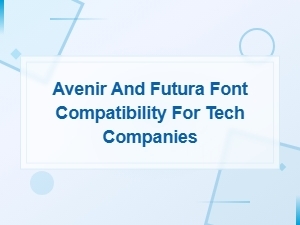 Avenir and Futura Font Pairing Guide for Tech Branding