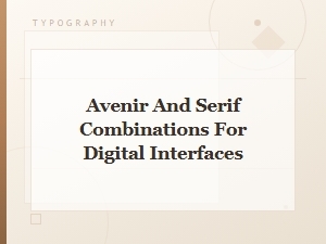 Best Avenir and Serif Font Pairings for Digital Interfaces
