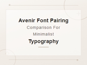 Best Free Google Font Alternatives to Avenir for Minimalist Pairings