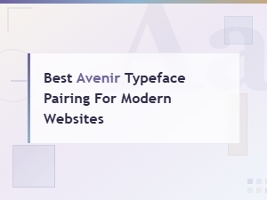 Best Avenir Font Pairings for Modern Websites