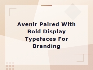 Avenir and Bold Display Font Pairings for Powerful Branding